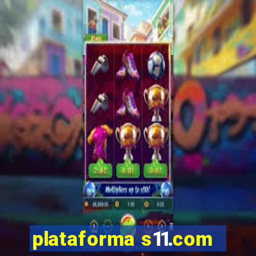 plataforma s11.com